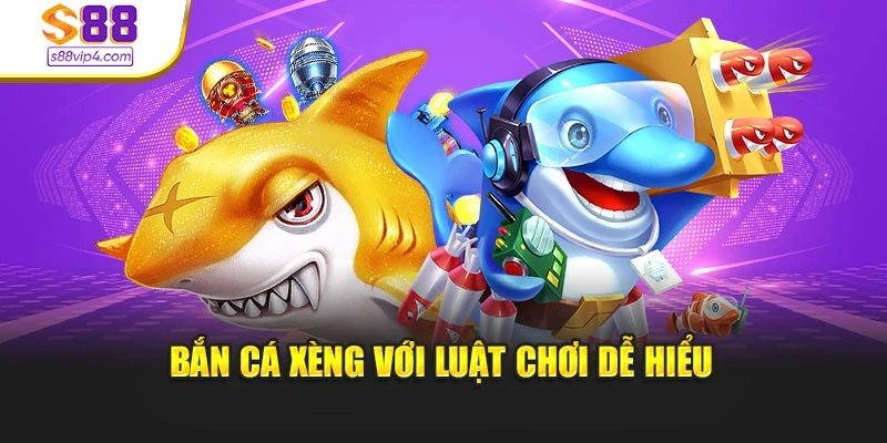 Bắn cá xèng với luật chơi dễ hiểu