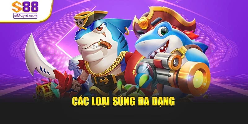 Các loại súng đa dạng