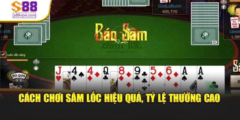 Cách chơi sâm lốc hiệu quả, tỷ lệ thưởng cao