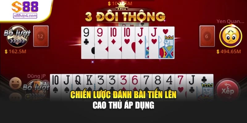 Chiến lược đánh bài Tiến lên cao thủ áp dụng