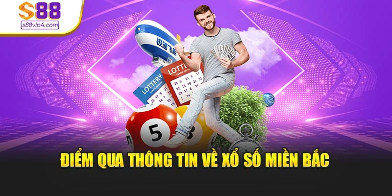 Điểm qua thông tin cơ bản về xổ số miền Bắc