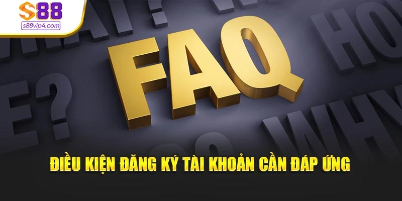 Điều kiện đăng ký tài khoản cần đáp ứng