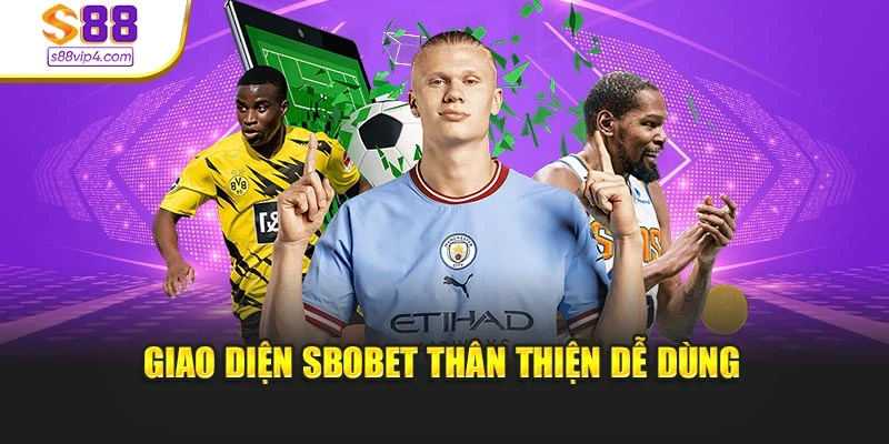 Giao diện SBOBET thân thiện dễ dùng