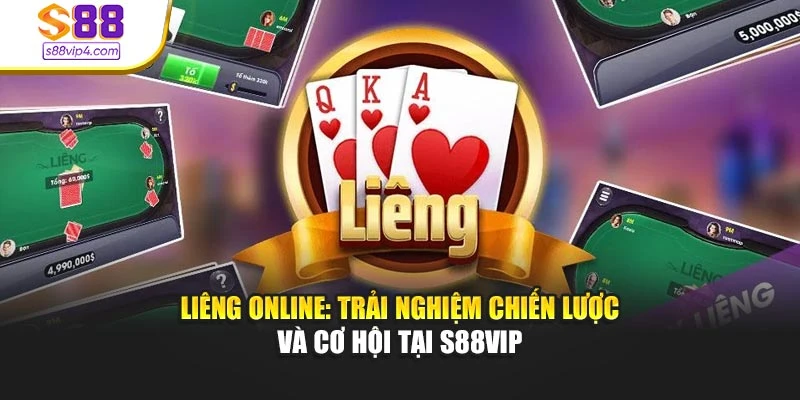 Liêng Online: Trải Nghiệm Chiến Lược Và Cơ Hội Tại S88VIP