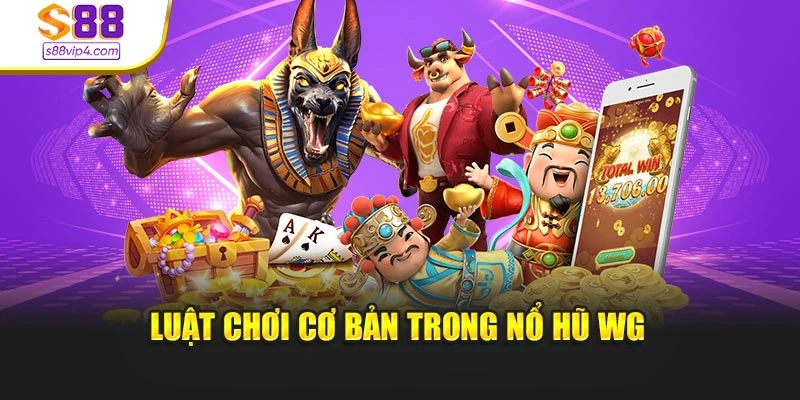 Luật chơi cơ bản trong nổ hũ WG
