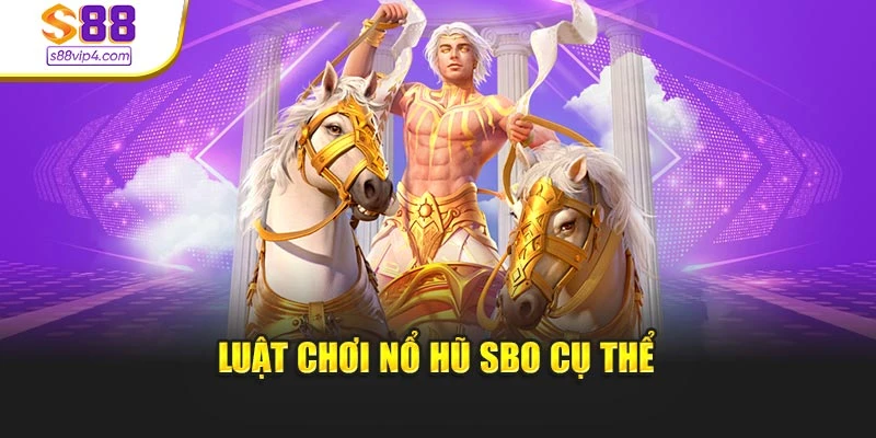 Luật chơi nổ hũ SBO cụ thể