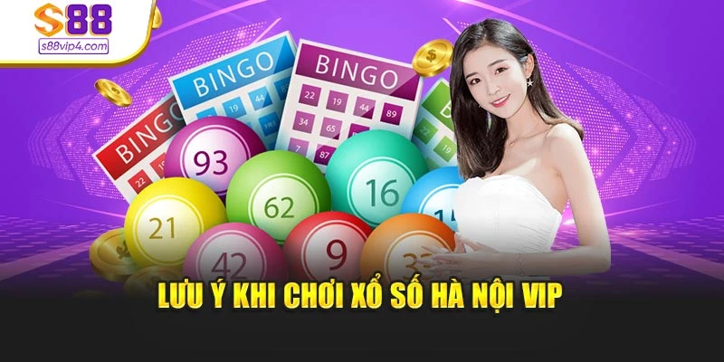 Lưu ý khi chơi xổ số Hà Nội Vip