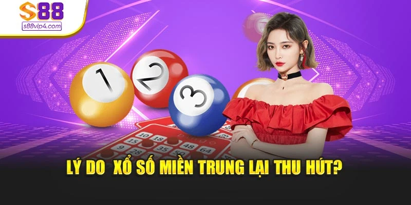 Lý do xổ số miền Trung lại thu hút?