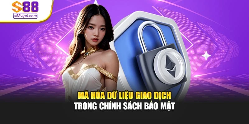 Mã hóa dữ liệu giao dịch trong chính sách bảo mật