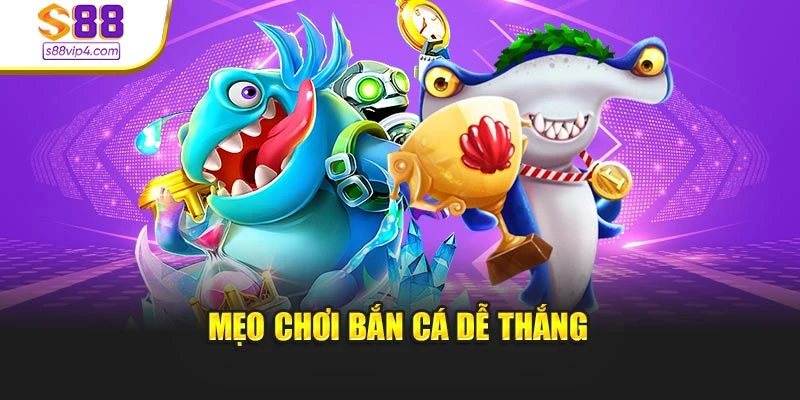 Mẹo chơi bắn cá dễ thắng