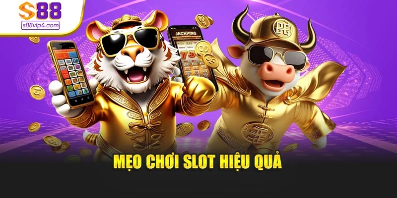 Mẹo chơi slot hiệu quả