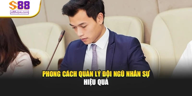 Phong cách quản lý đội ngũ nhân sự hiệu quả