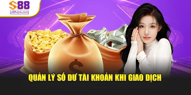 Quản lý số dư tài khoản khi giao dịch