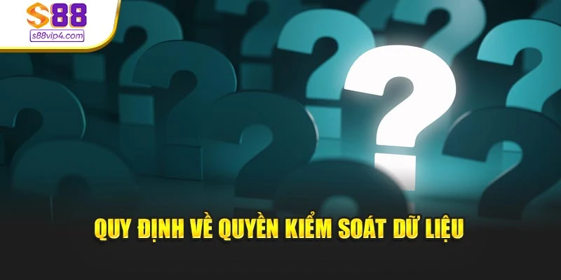 Quy định về quyền kiểm soát dữ liệu