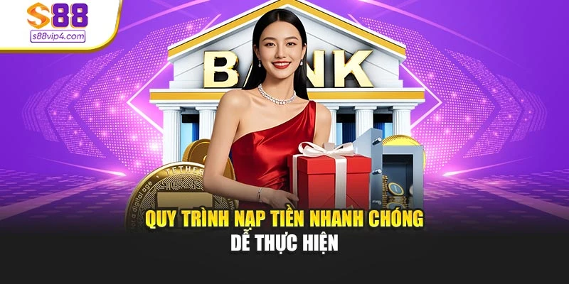 Quy trình nạp tiền nhanh chóng dễ thực hiện