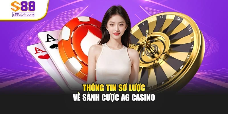 Thông tin sơ lược về sảnh cược AG Casino