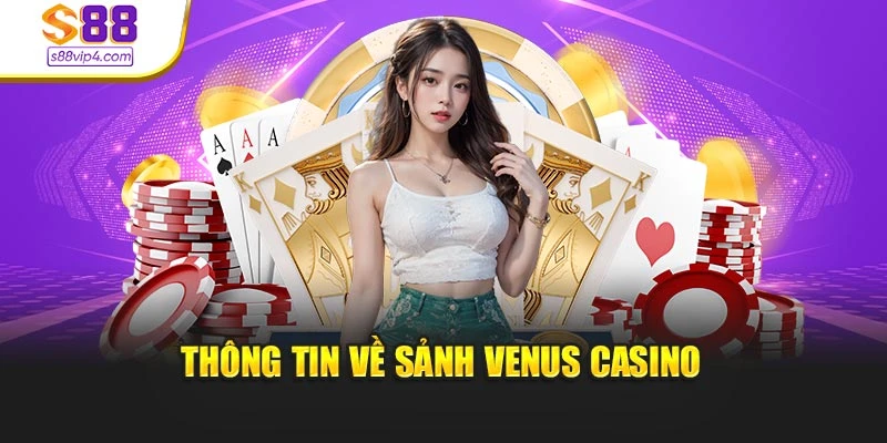 Thông tin về sảnh Venus Casino