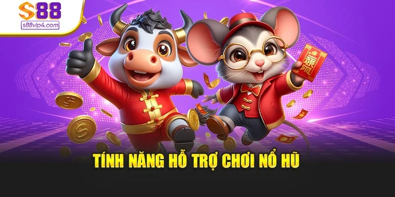 Tính năng hỗ trợ chơi nổ hũ
