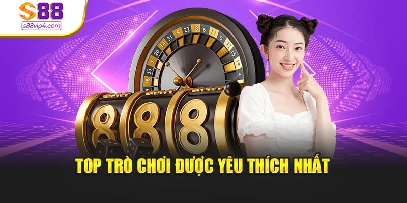 Top trò chơi được yêu thích nhất