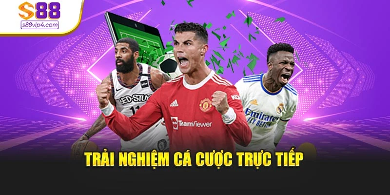 Trải nghiệm cá cược trực tiếp
