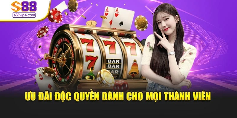 Ưu đãi độc quyền dành cho mọi thành viên