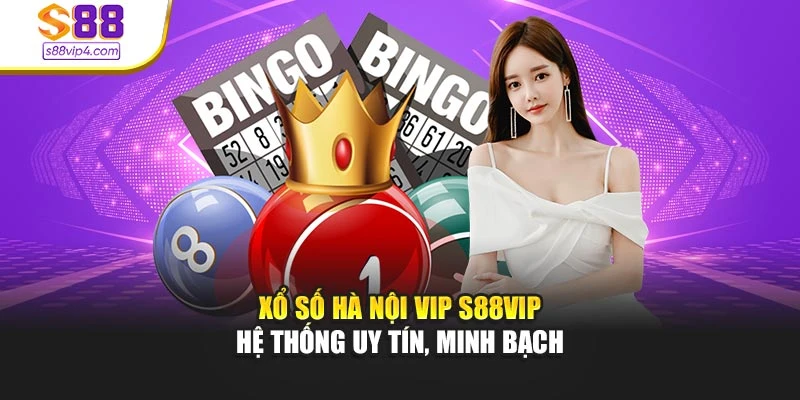 Xổ Số Hà Nội Vip S88vip – Hệ Thống Uy Tín, Minh Bạch
