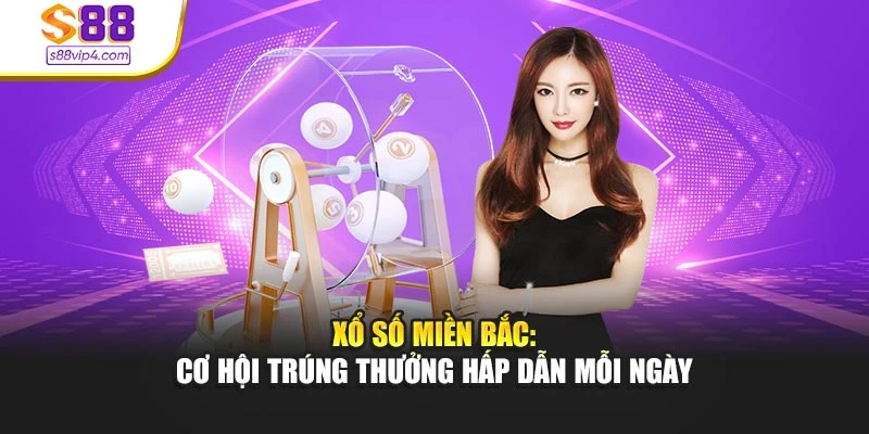Xổ Số Miền Bắc: Cơ Hội Trúng Thưởng Hấp Dẫn Mỗi Ngày